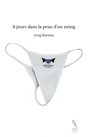 6 jours dans la peau d'un string