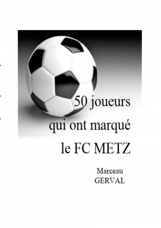 50 joueurs qui ont marqué le FC METZ