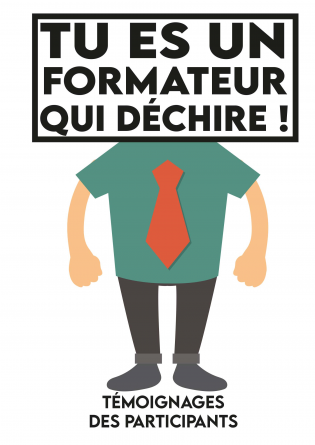 Tu es un formateur qui déchire !