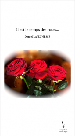 Il est le temps des roses...