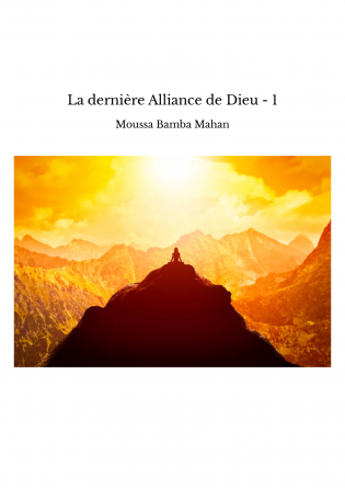 La dernière Alliance de Dieu - 1