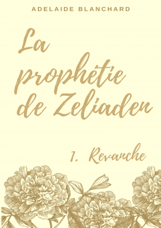 La Prophétie de Zeliaden 1 - Revanche