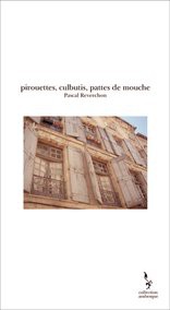 pirouettes, culbutis, pattes de mouche