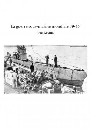 La guerre sous-marine mondiale 39-45.