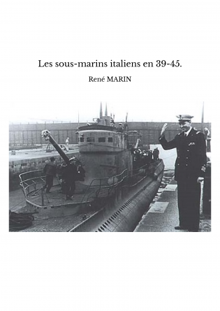 Les sous-marins italiens en 39-45.