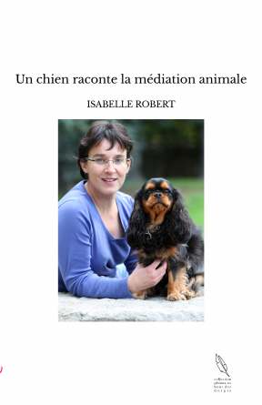 Un chien raconte la médiation animale