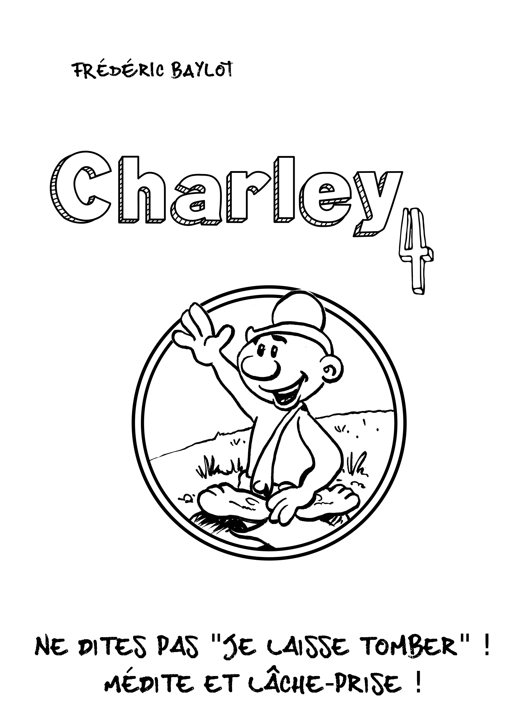 Charley 4 - Médite et lâche-prise !