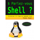 Parlez-vous Shell ? (2e éd., spirale)