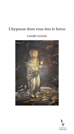 L'hypnose dont vous êtes le héros