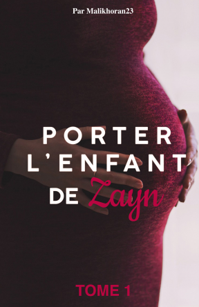 Porter l'enfant de Zayn - Tome 1