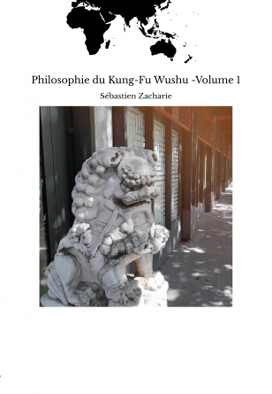 Philosophie du Kung-Fu Wushu -Volume 1