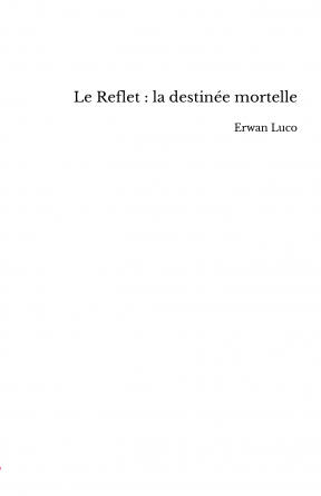 Le Reflet : la destinée mortelle