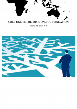 CRÉE UNE ENTREPRISE, ONG OU FONDATION