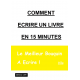 COMMENT ECRIRE UN LIVRE EN 15 MINUTES