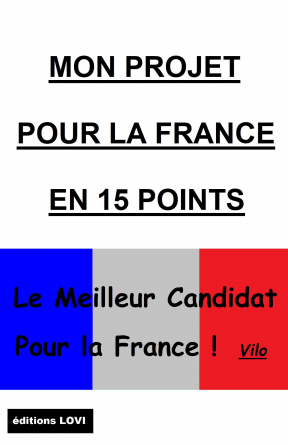 MON PROJET POUR LA FRANCE EN 15 POINTS