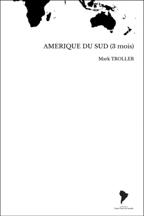 AMERIQUE DU SUD (3 mois)