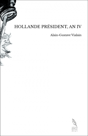 HOLLANDE PRÉSIDENT, AN IV