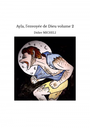 Ayla, l'envoyée de Dieu volume 2