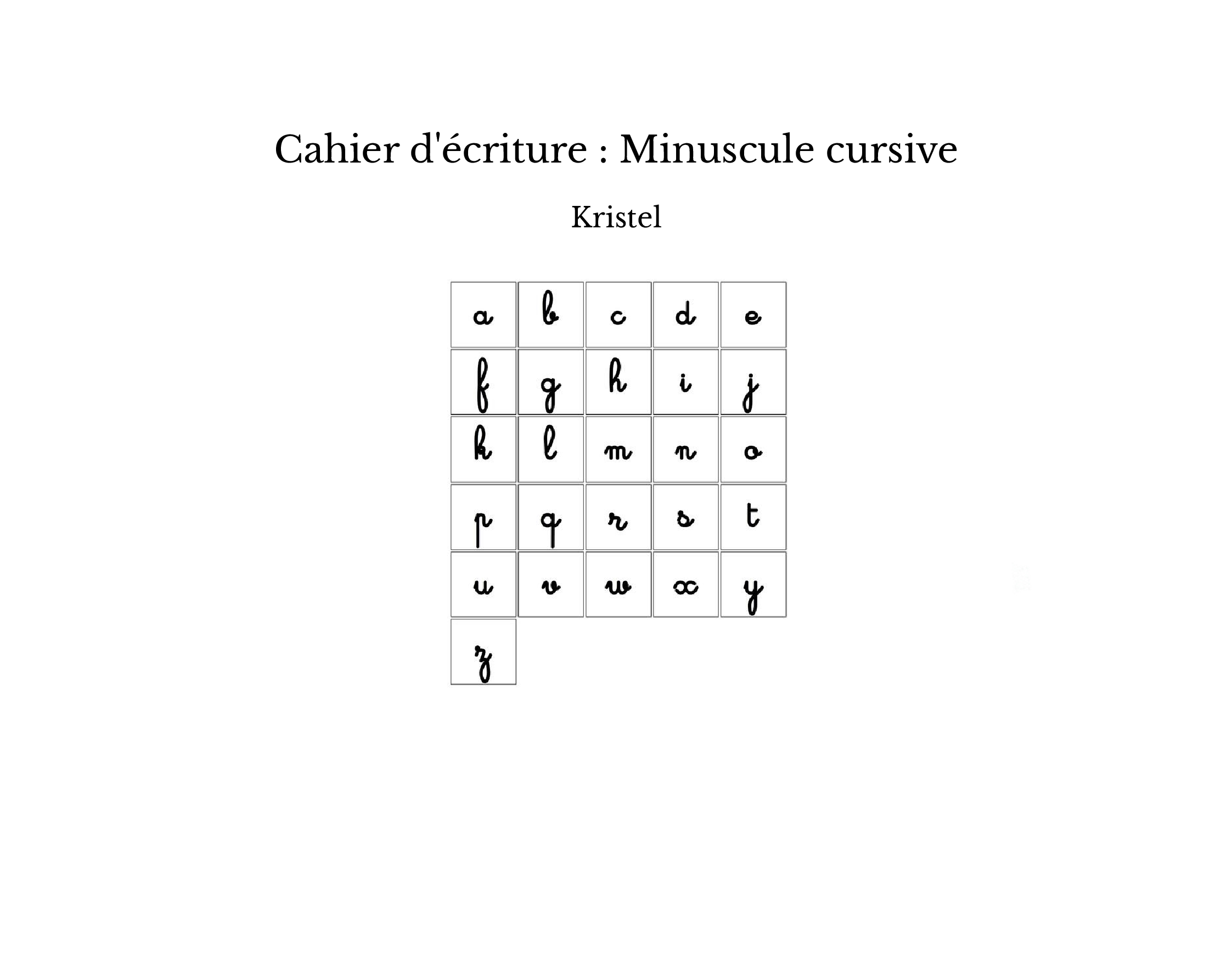 Cahier d'écriture : Minuscule cursive - Kristel