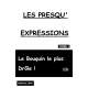 LES PRESQU'EXPRESSIONS TOME1