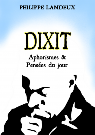 Dixit - Aphorismes & Pensées du jour