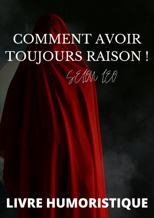 Comment avoir toujours raison ! 