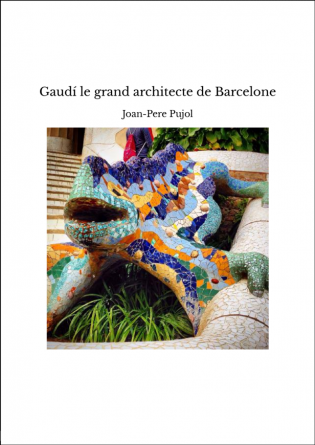 Gaudí le grand architecte de Barcelone