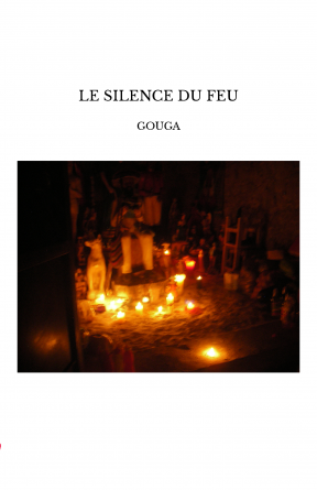 LE SILENCE DU FEU