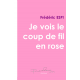 Je vois le coup de fil en rose