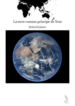 La terre comme principe de Tout