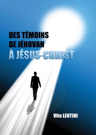 DES TÉMOINS DE JÉHOVAH À JÉSUS-CHRIST