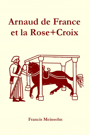 Arnaud de France et la Rose+Croix