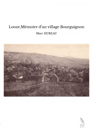 Looze,Mémoire d'un village Bourguignon