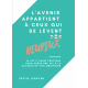 L'avenir appartient à ceux qui...