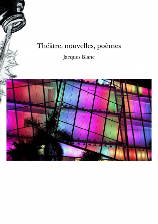 Théâtre, nouvelles, poèmes