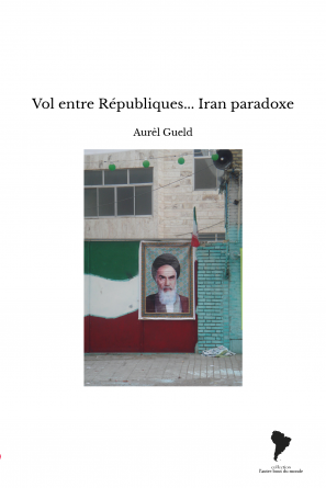 Vol entre Républiques... Iran paradoxe