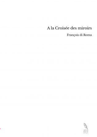 A la Croisée des miroirs