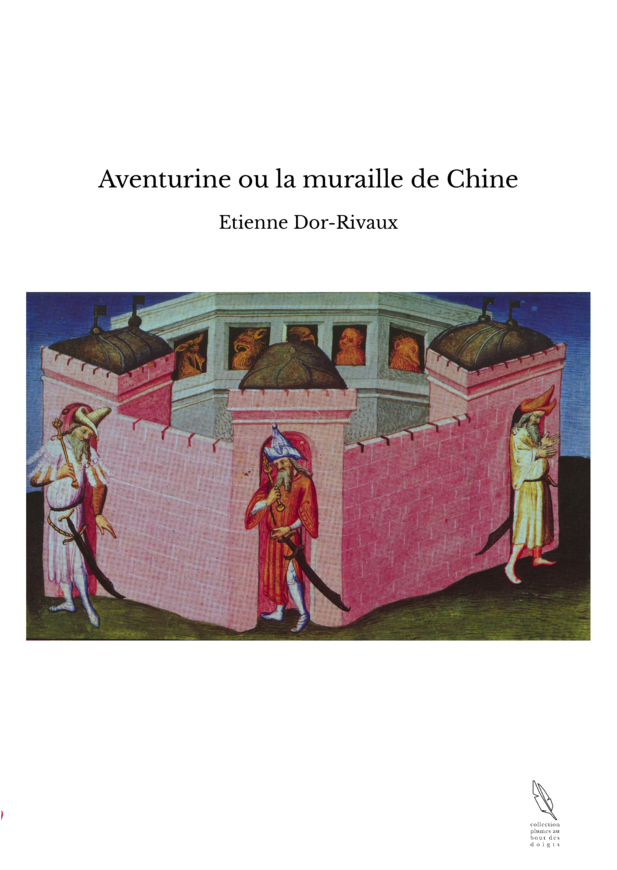 Aventurine ou la muraille de Chine