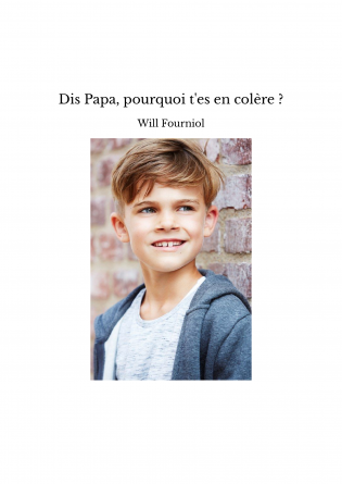 Dis Papa, pourquoi t'es en colère ?