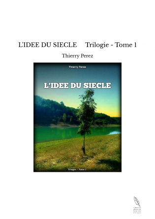 L'IDEE DU SIECLE Trilogie - Tome 1