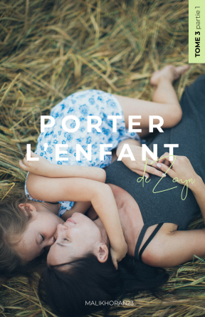 Porter l'enfant de Zayn - Tome 3 Part1