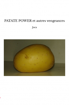 PATATE POWER et autres vengeances