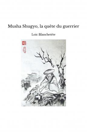 Musha Shugyo, la quête du guerrier