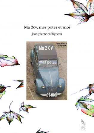 Ma 2cv, mes potes et moi