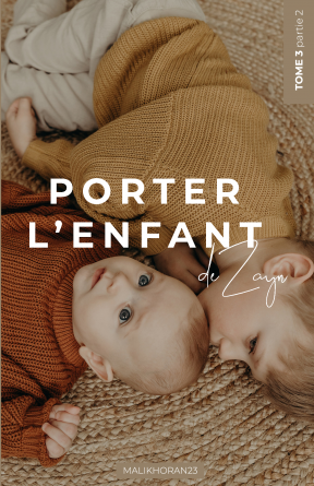 Porter l'enfant de Zayn - Tome 3 part2