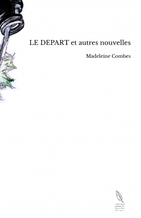 LE DEPART et autres nouvelles