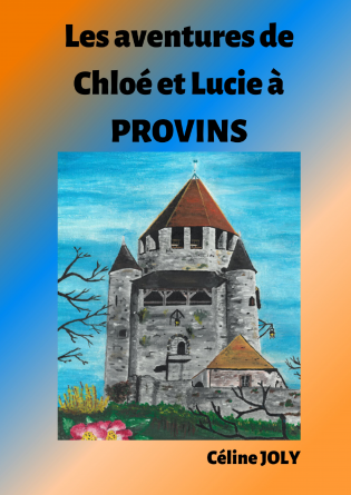  Aventures de Chloé et Lucie à Provins