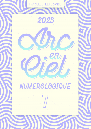 L'ARC EN CIEL NUMÉROLOGIQUE 2023 - 7