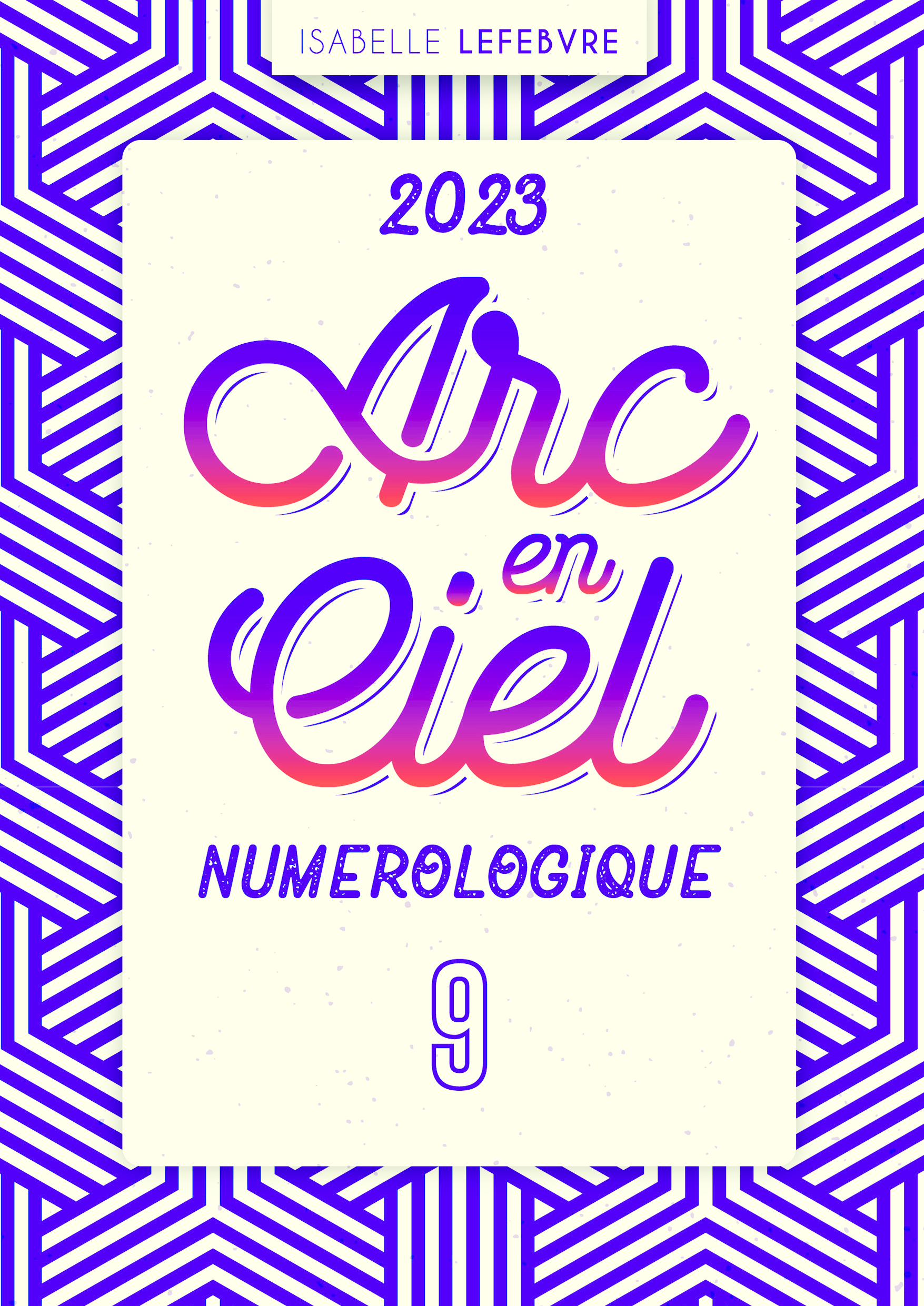 L'ARC EN CIEL NUMÉROLOGIQUE 2023 - 9