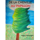 DE LA CHENILLE AU PAPILLON